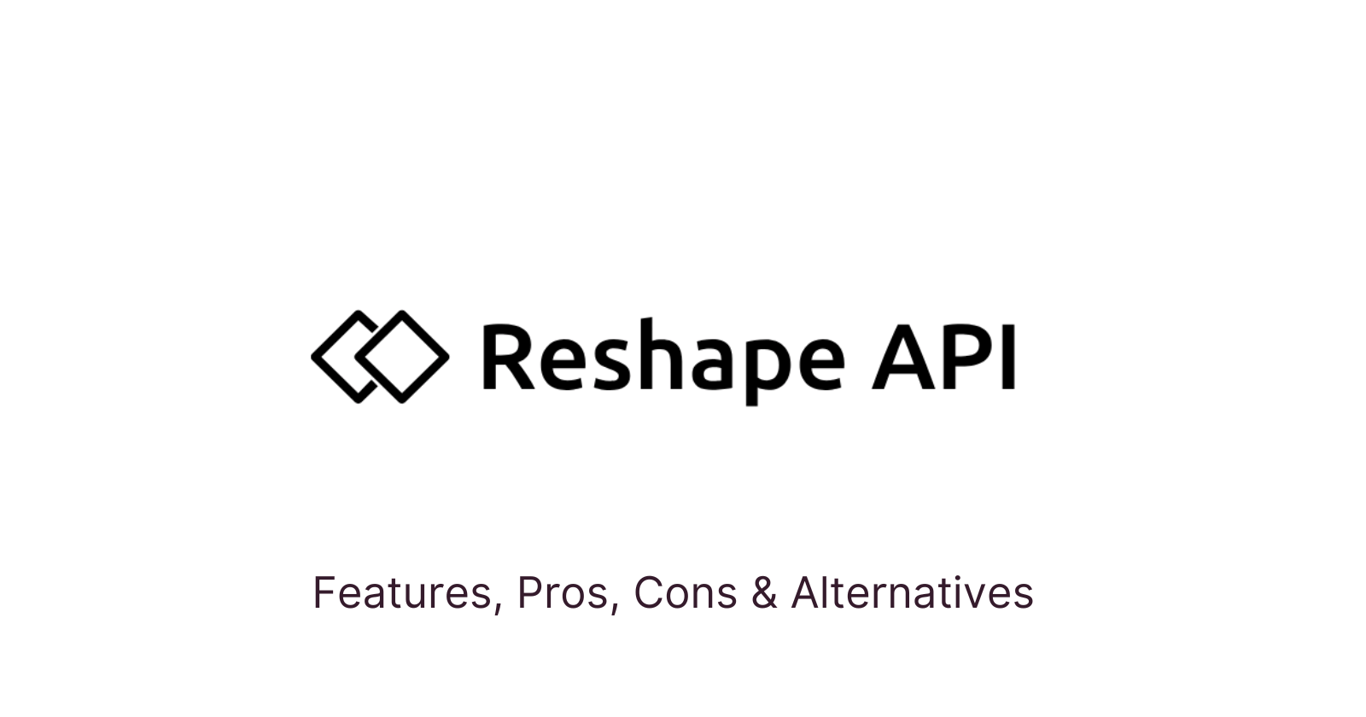 Reshape API