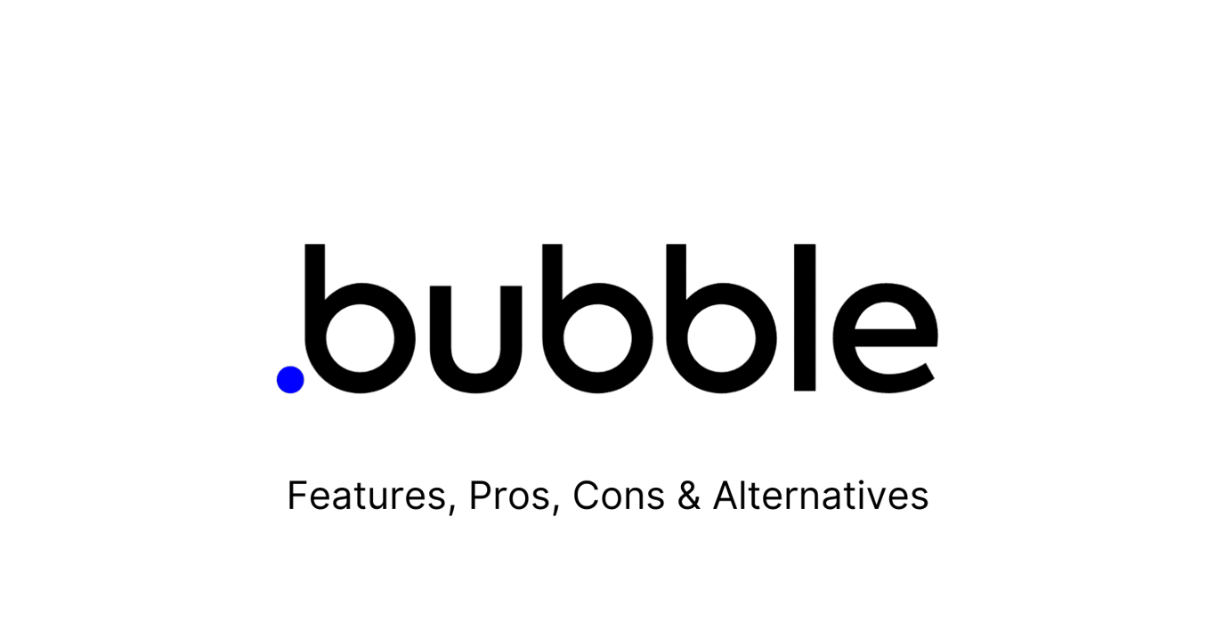 Bubble.io Review | Pros, Cons, Features & Alternatives | No Code Tools