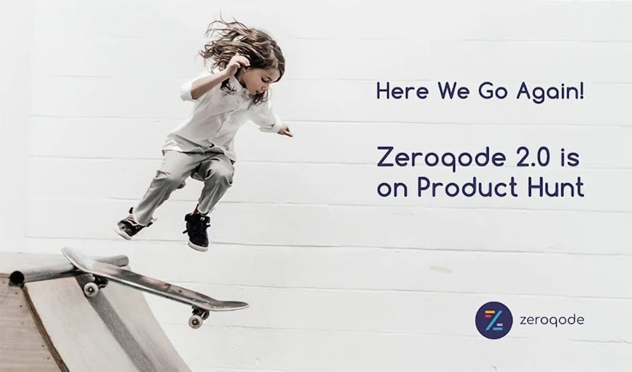 HERE WE GO AGAIN: ZEROQODE 2.0 IS ON PRODUCT HUNT