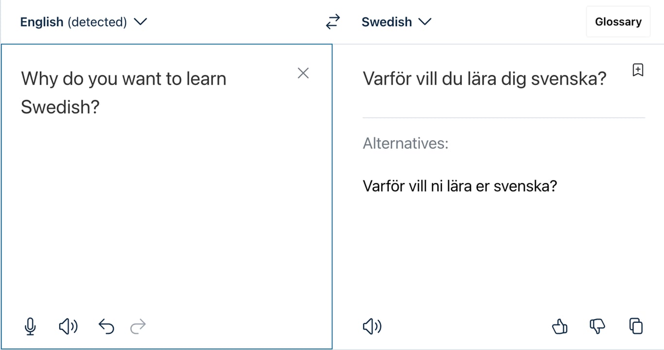 DeepL sometimes offers alternative translations. In this case, the English you is ambiguous from a Swedish perspective.