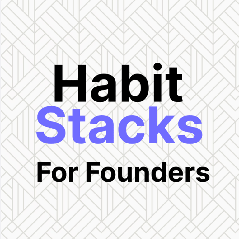 Habit Stacks for Founders