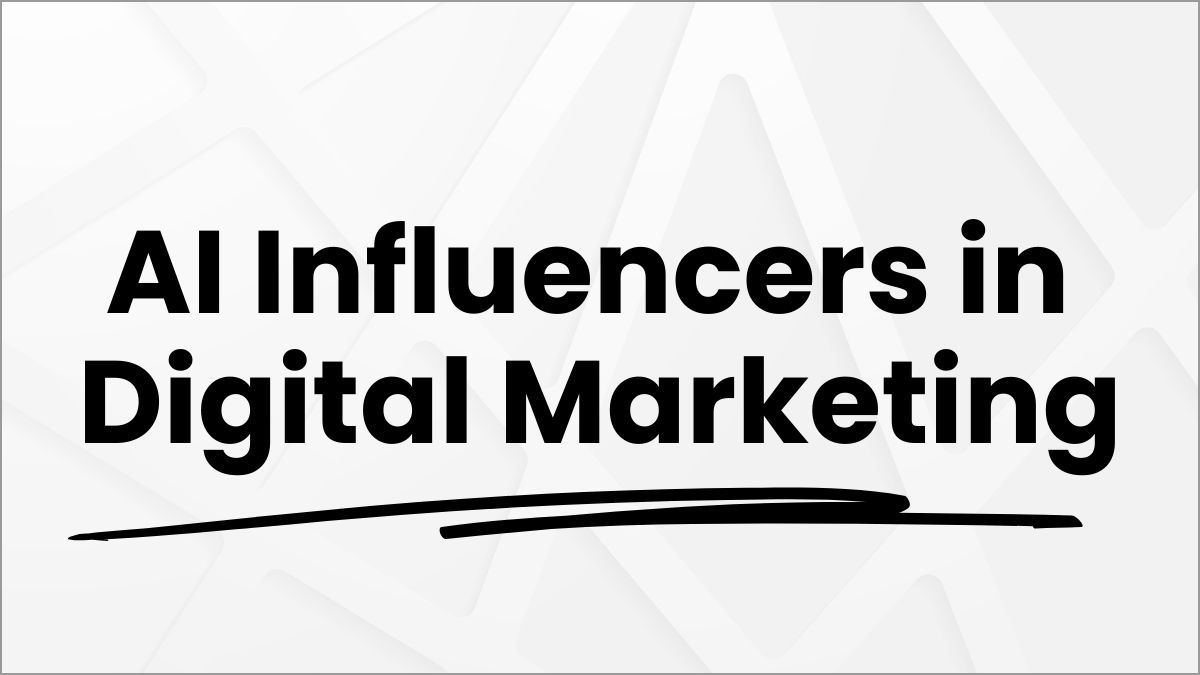 How AI Influencers Are Shaping the Future of Digital Marketing