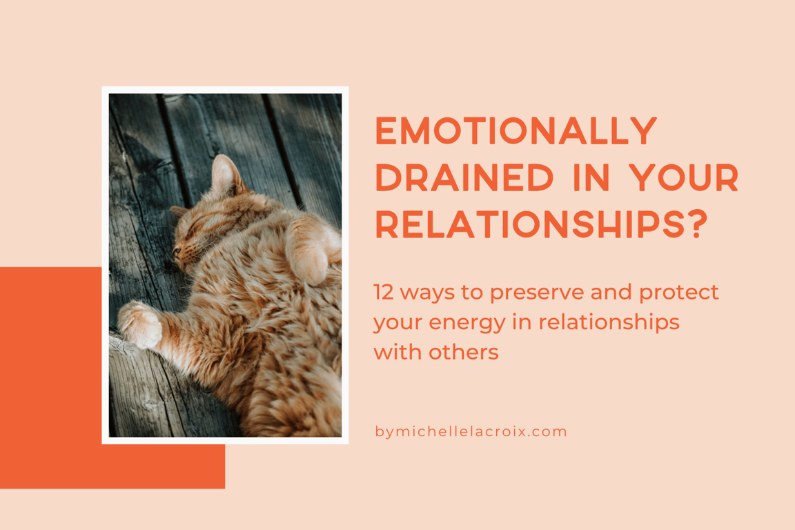 Feeling Emotionally Drained in Your Relationships? 12 Ways to Protect Your Energy
