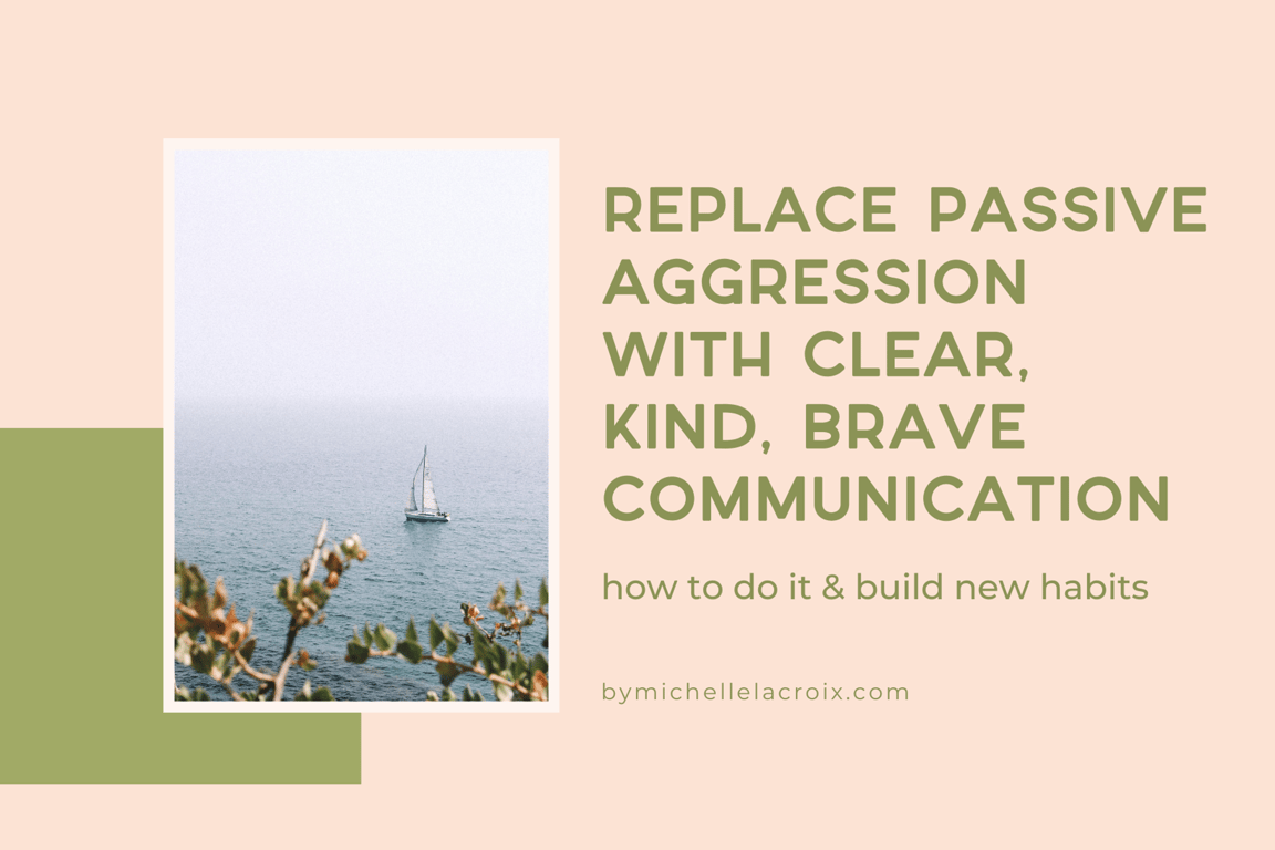 Replace Passive Aggression With Clear, Kind, Brave Communication