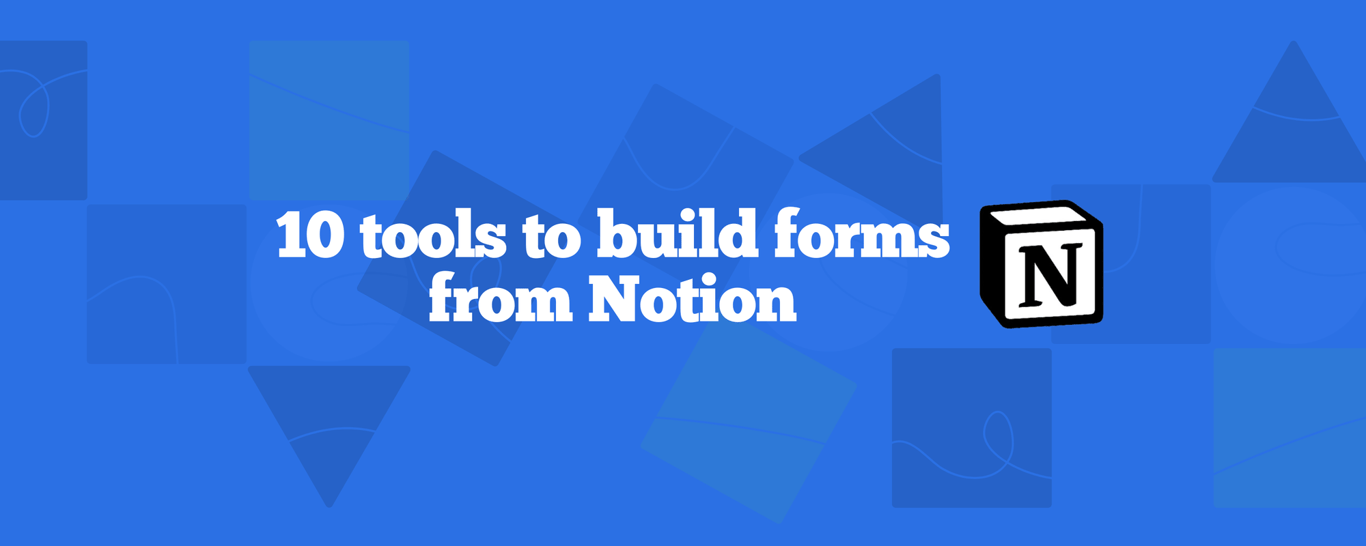 Top 10 Notion Form Builders: Integrate Seamlessly with Notion Databases
