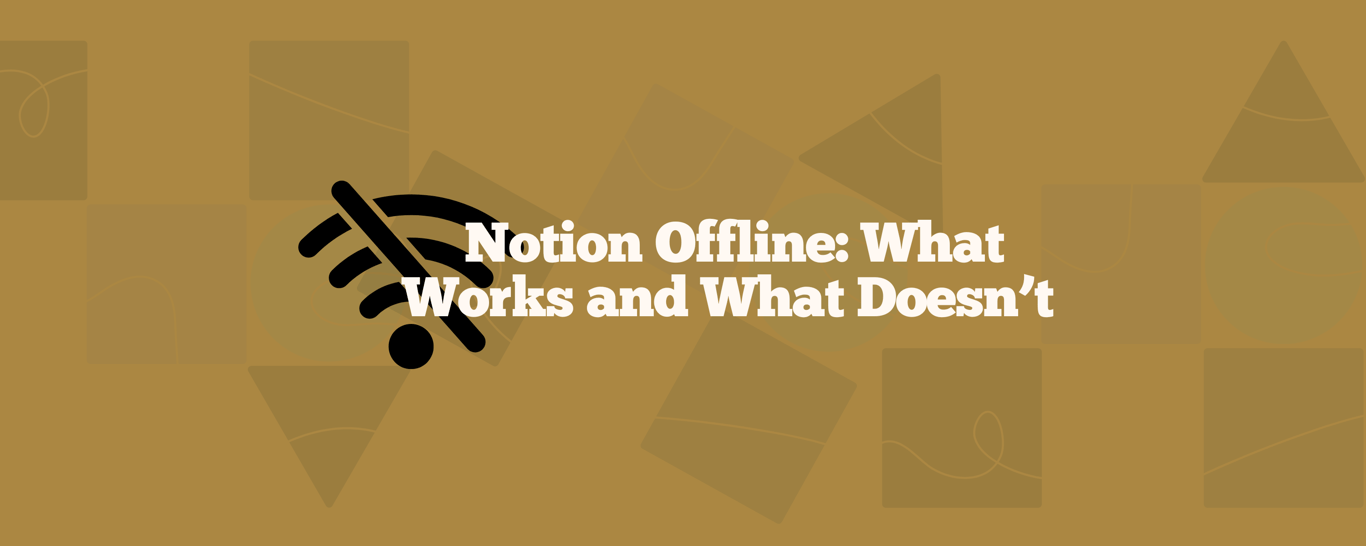 Notion Offline: How to Use It, What Works and What Doesn’t