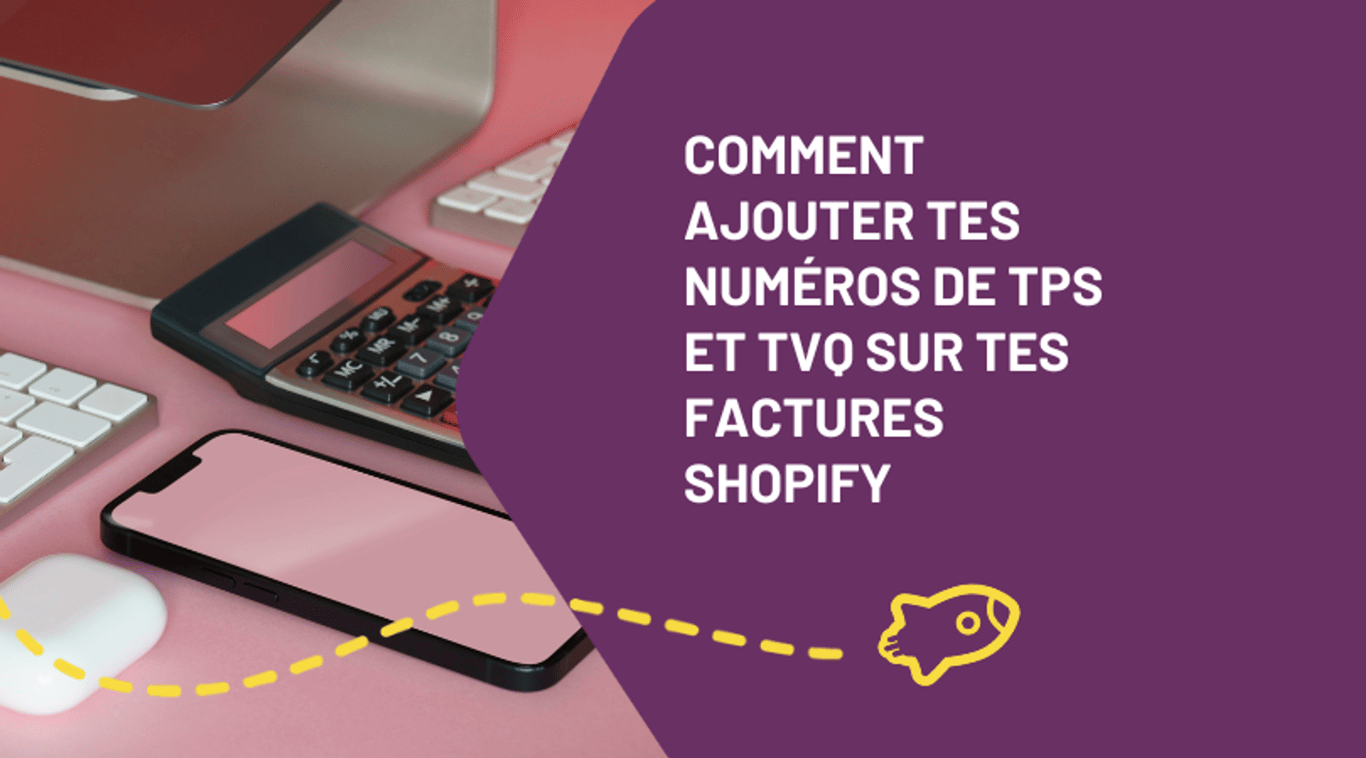 Comment ajouter tes numéros de TPS et TVQ sur tes factures Shopify