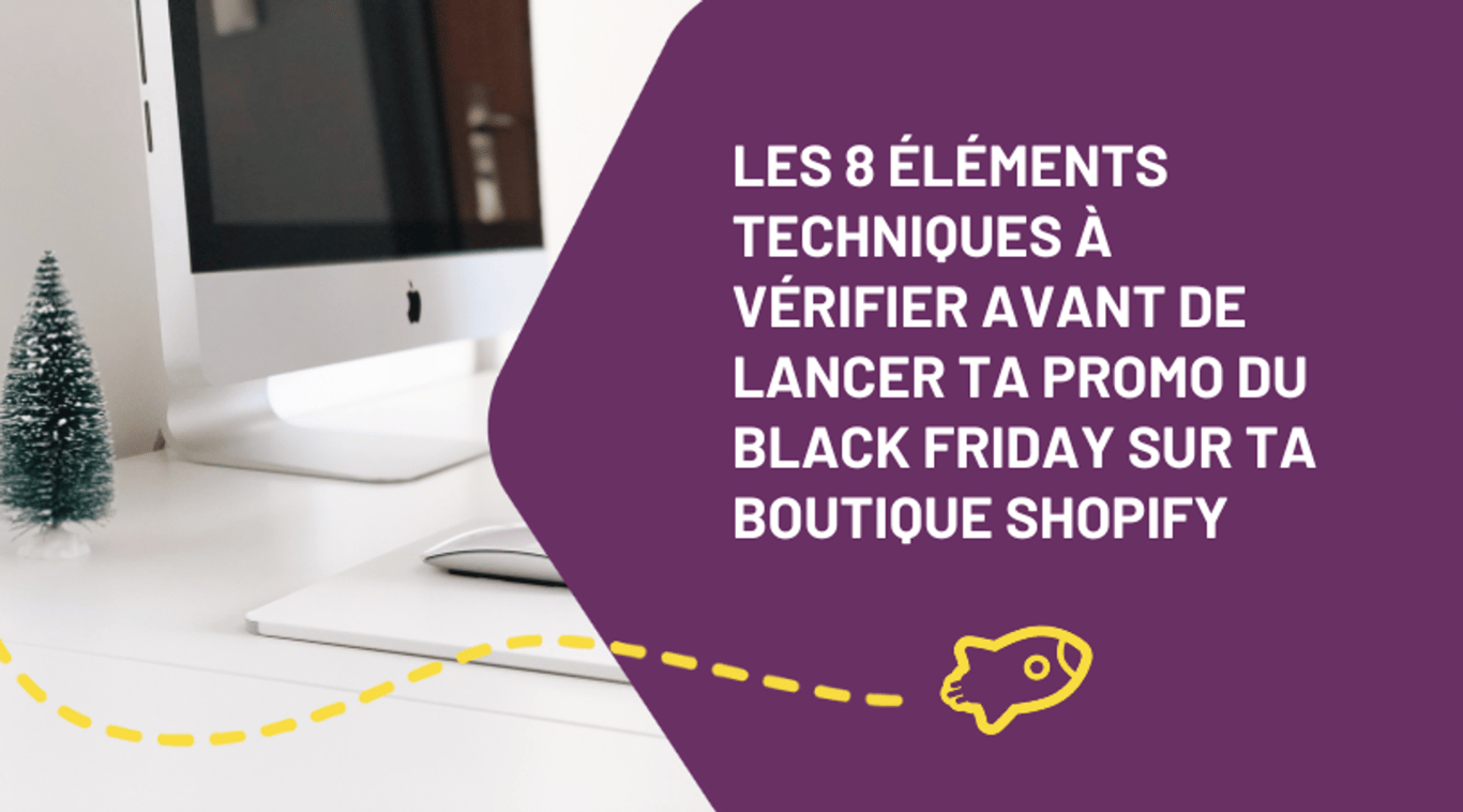 Les 8 éléments techniques à vérifier avant de lancer ta promo du Black Friday sur ta boutique Shopify
