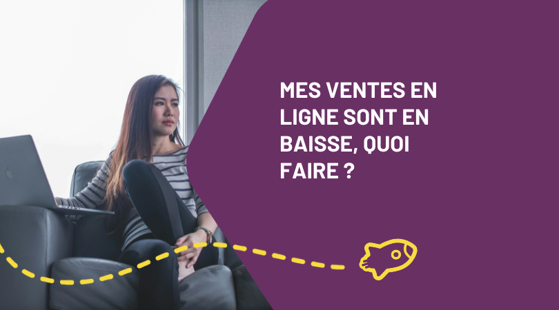 Mes ventes en ligne sont en baisse, quoi faire ?