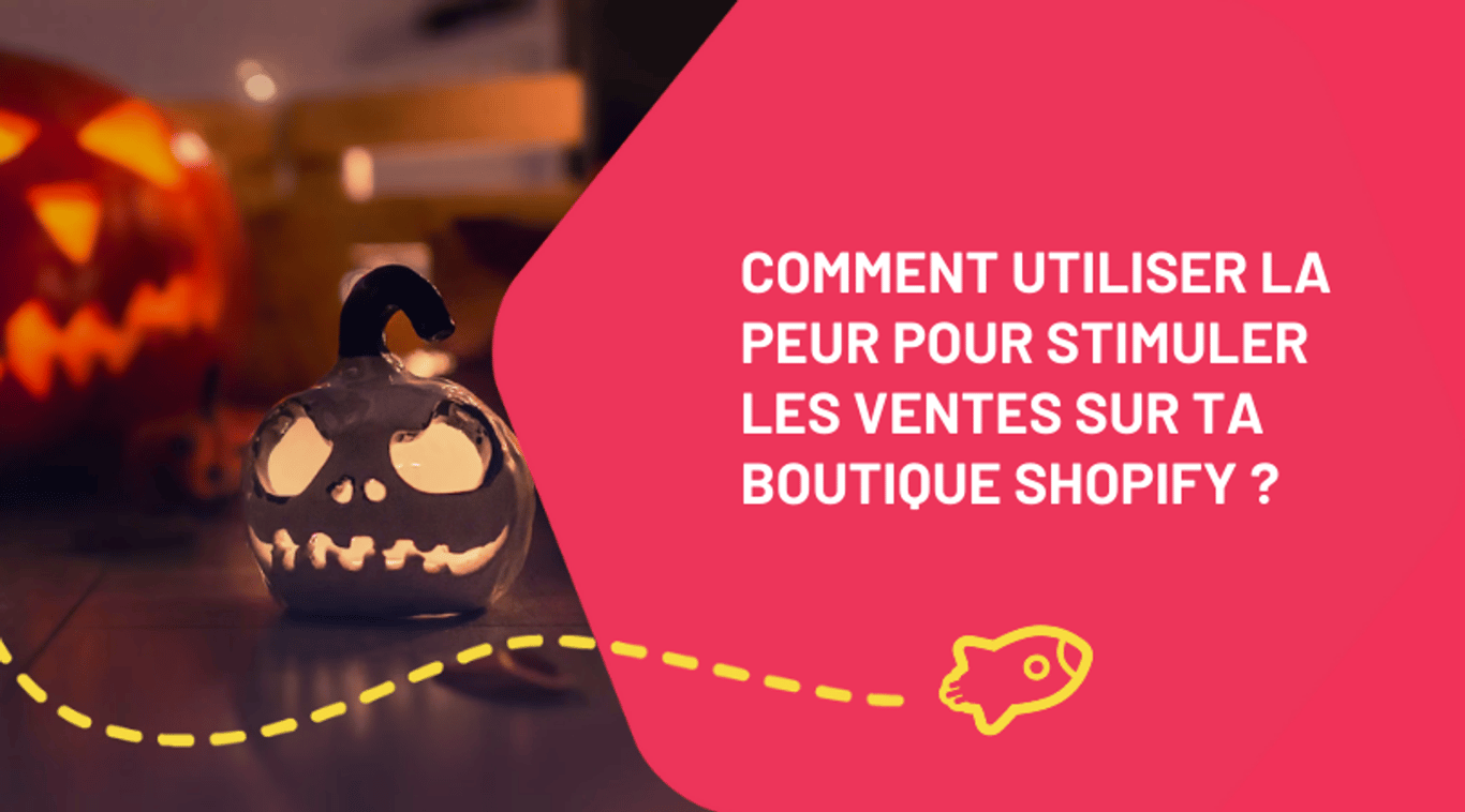 Comment utiliser la peur pour stimuler les ventes sur ta boutique Shopify ?