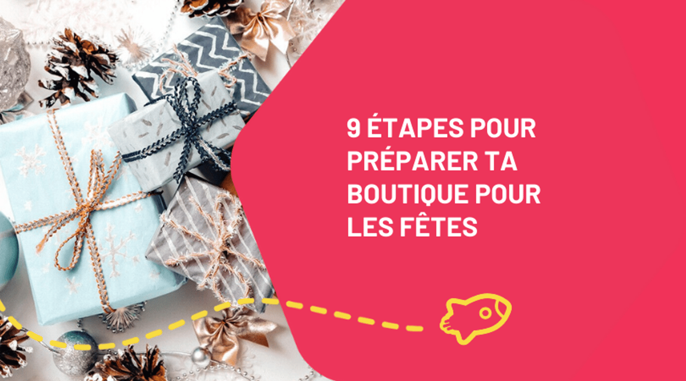 9 étapes pour préparer ta boutique pour les Fêtes