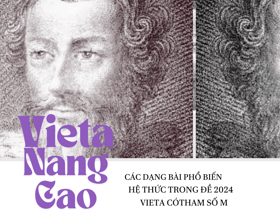15 Ngày Ôn Thi Toán Lớp 10 - Ngày 4: 69 Đa thức Vieta trong Đề thi 2024 và các dạng hiếm gặp khác