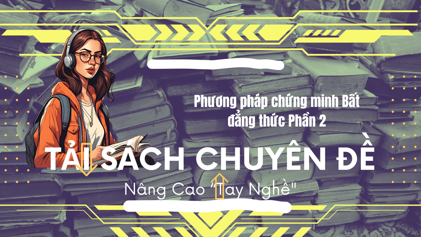 P2. Quét Mã Tải Sách: Phương pháp Chứng minh Bất đẳng thức Phần 2