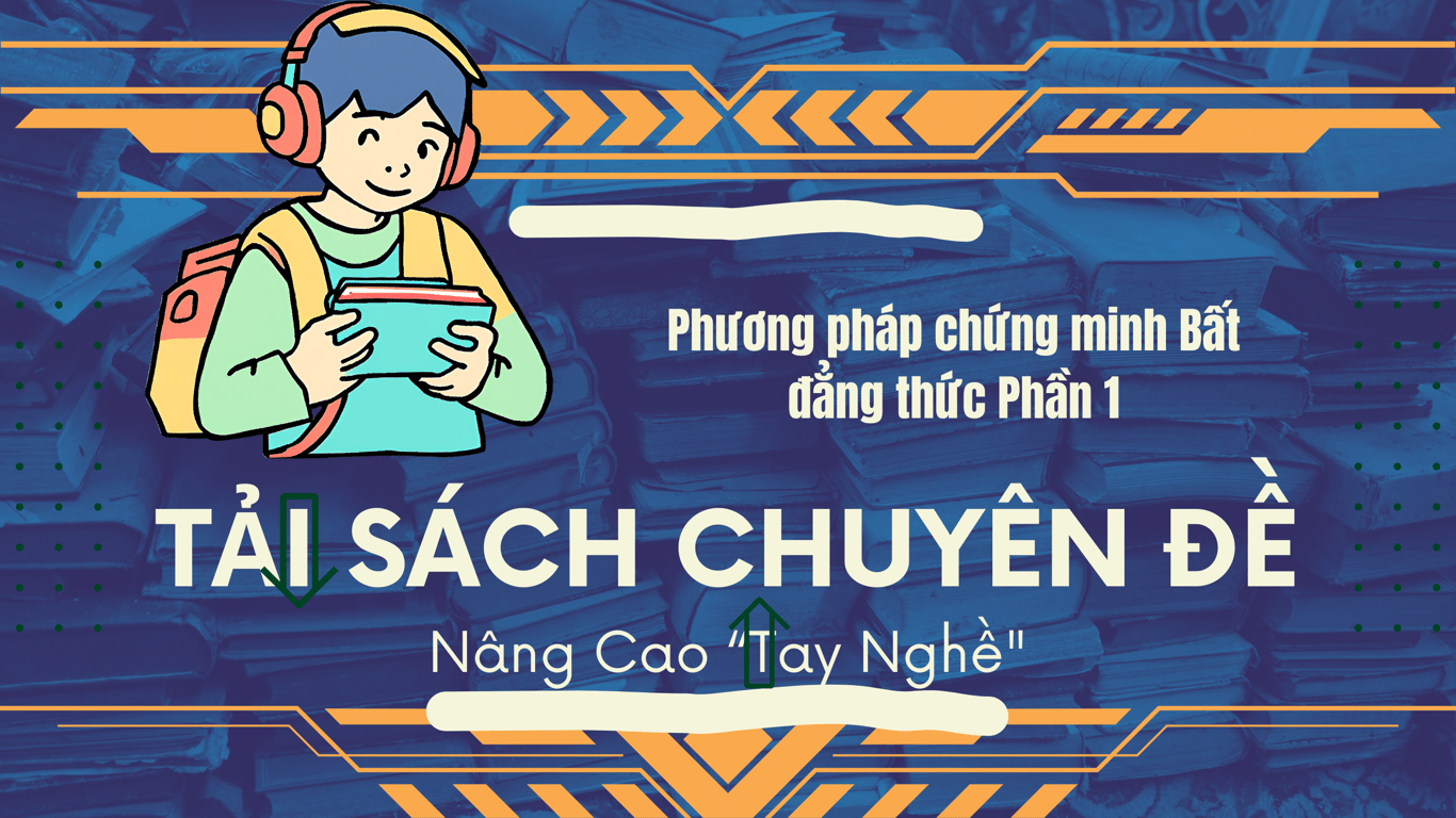 Quét Mã Tải Sách: Phương pháp Chứng minh Bất đẳng thức  (Chuyên Đề)