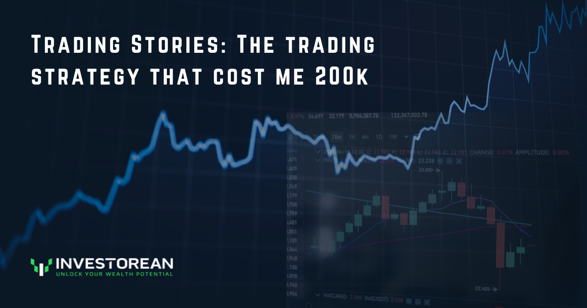 Trading Stories: The trading strategy that cost me 200k