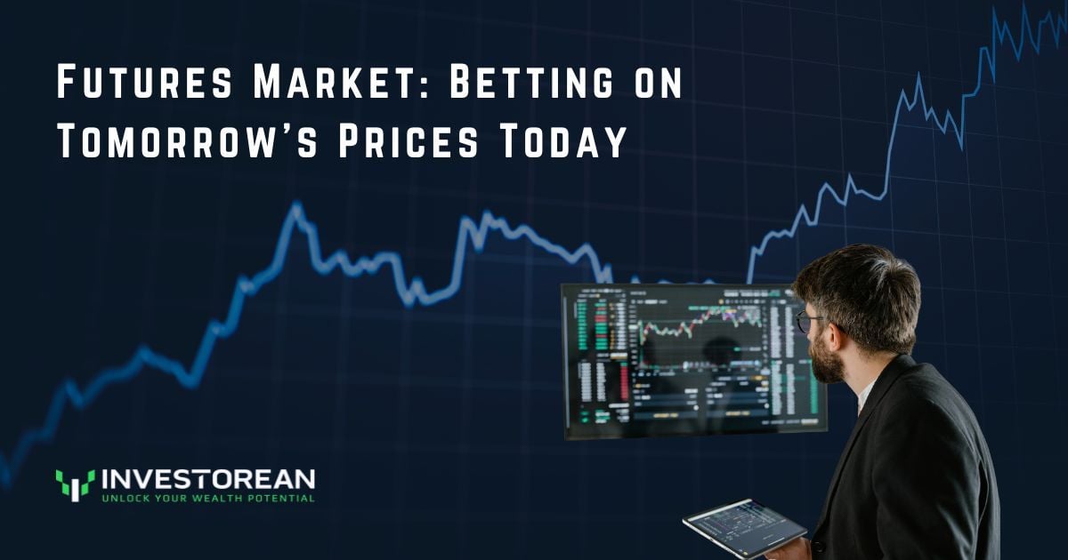 Futures Market: Betting on Tomorrow’s Prices Today