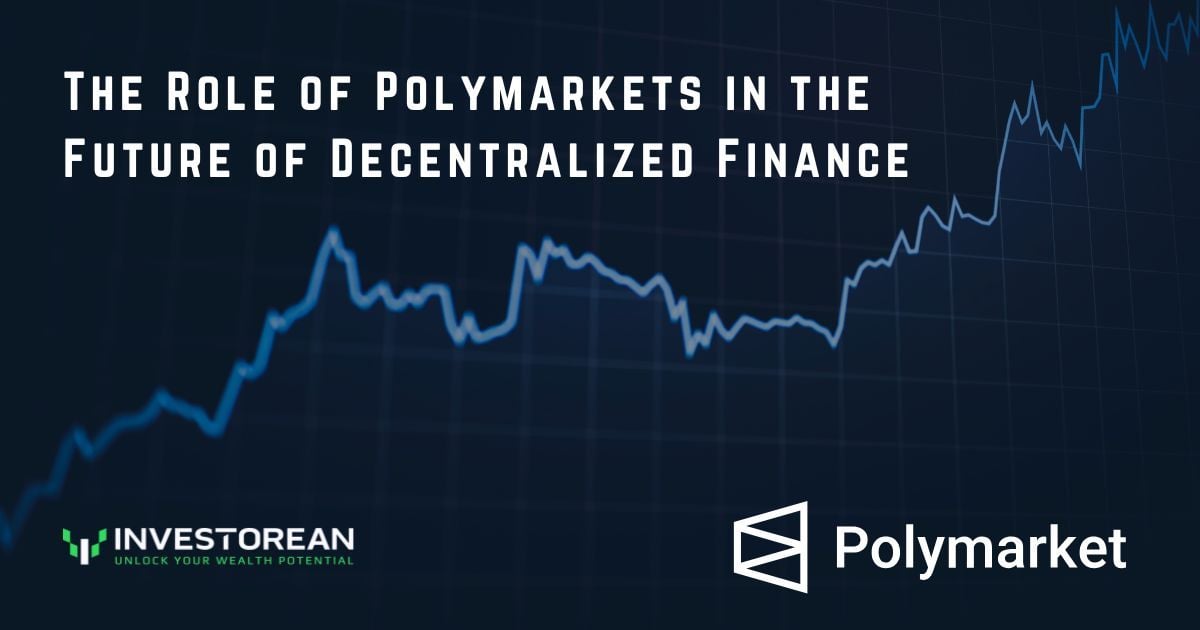 The Role of Polymarkets in the Future of Decentralized Finance