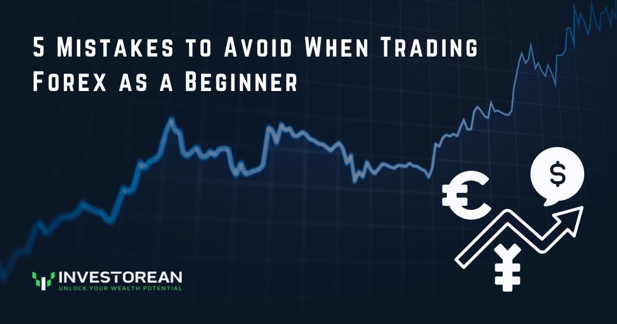 5 Mistakes to Avoid When Trading Forex as a Beginner