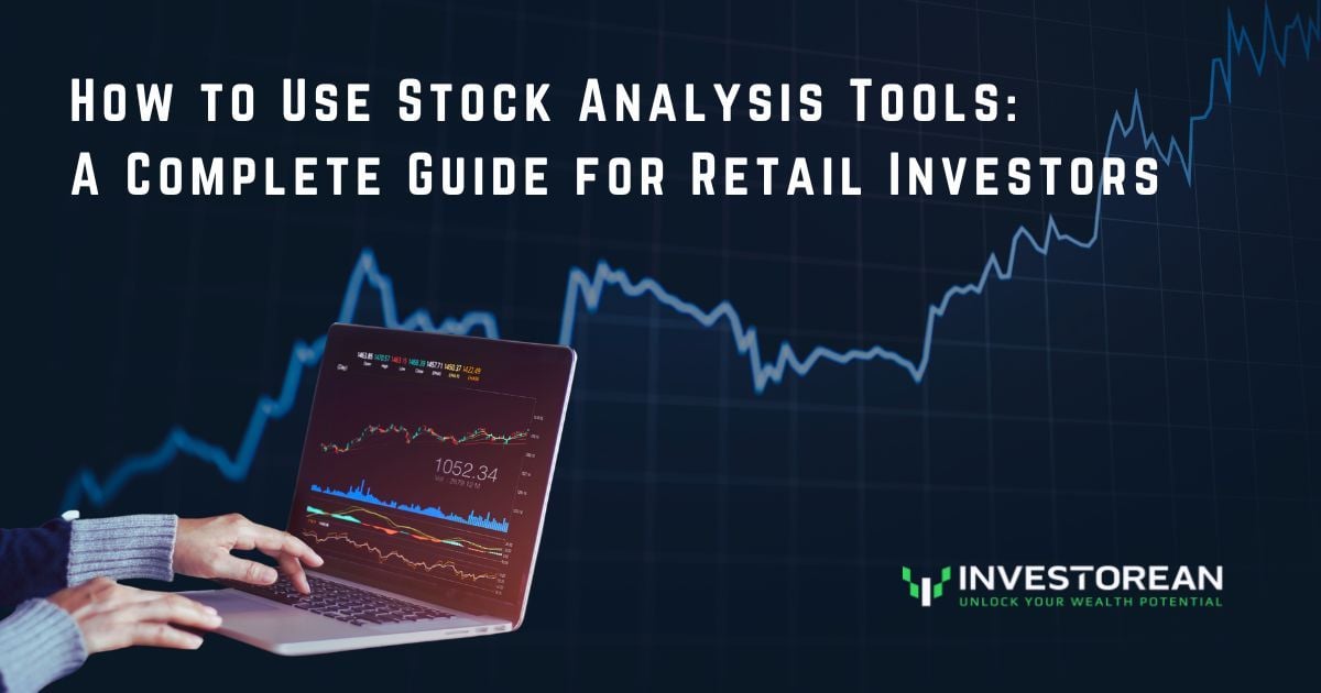How to Use Stock Analysis Tools: A Complete Guide for Retail Investors