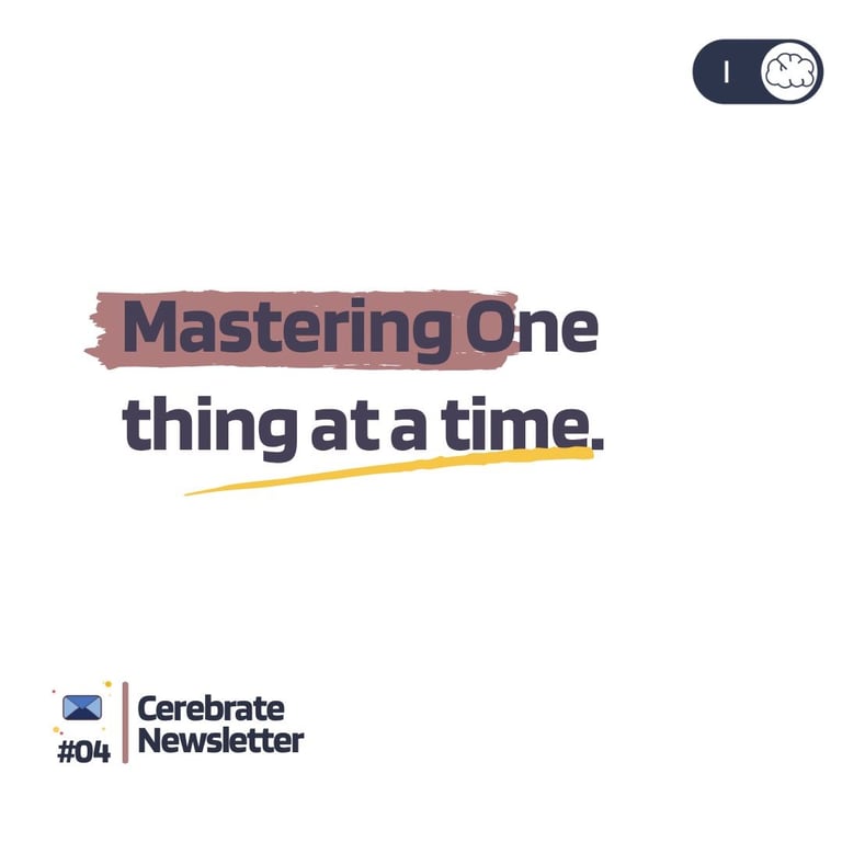 Mastering one thing at a time