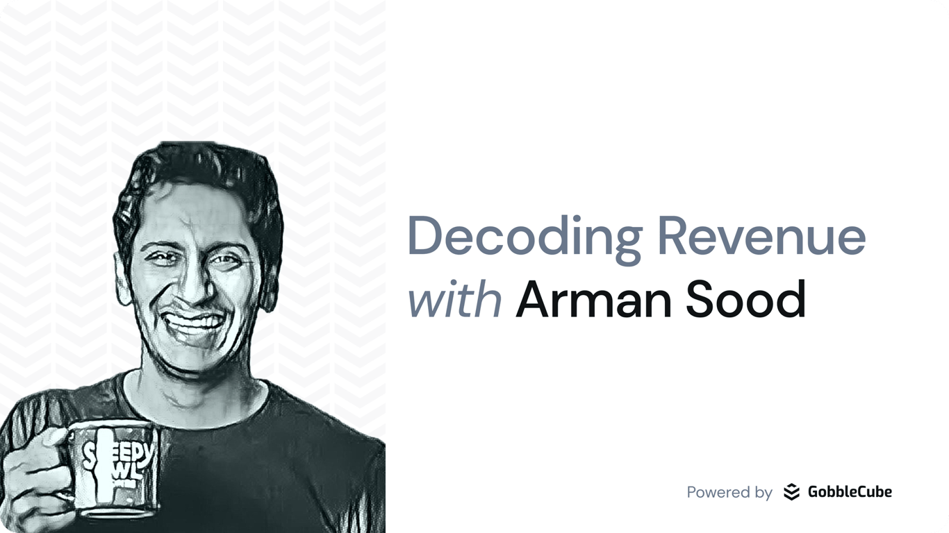 Decoding Revenue with Arman Sood