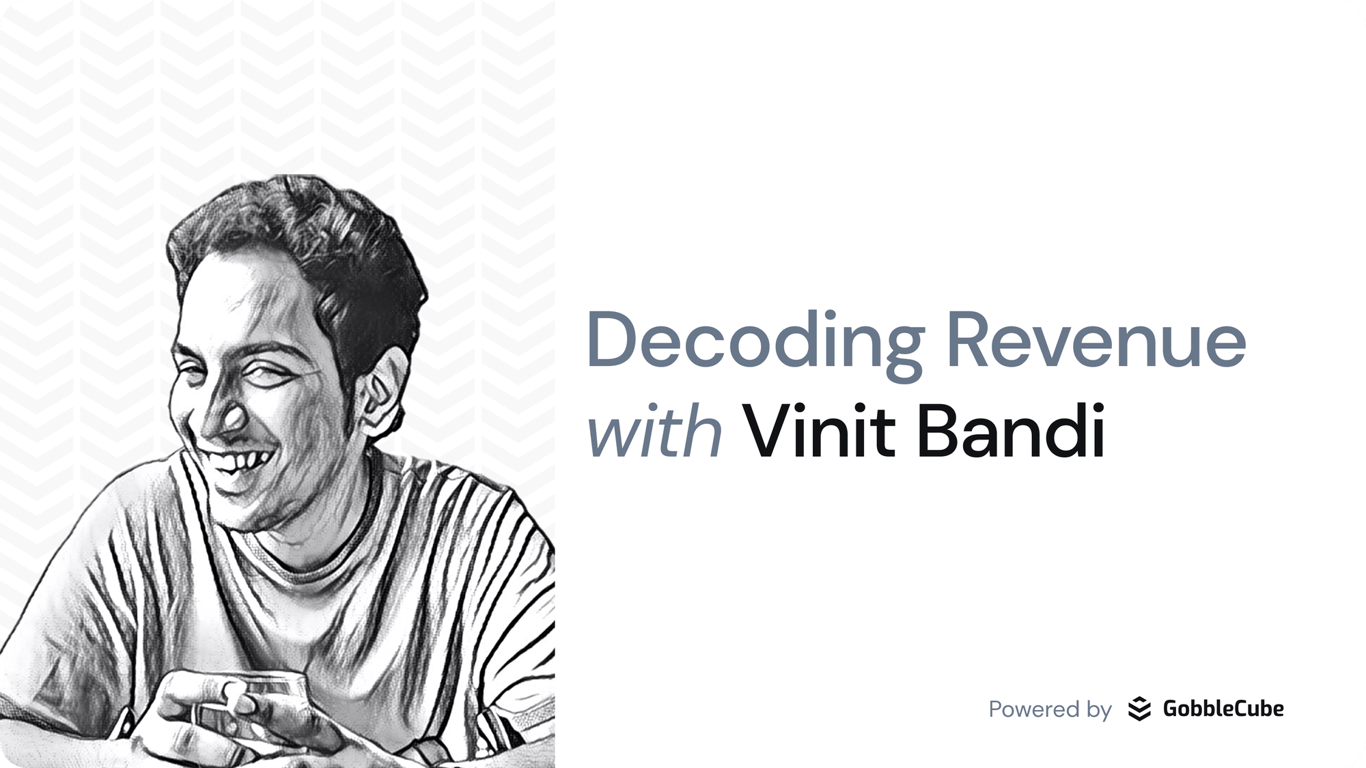 Decoding Revenue with Vinit Bandi