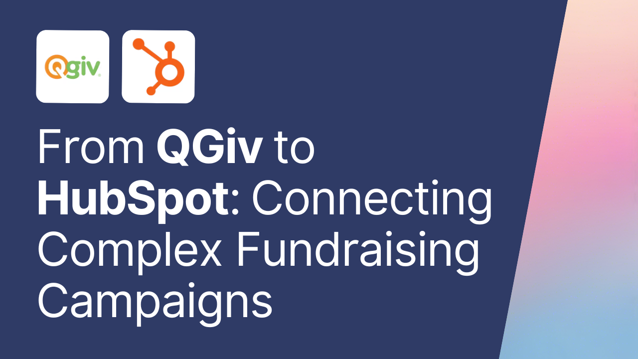 From QGiv to HubSpot: Building a Smart Bridge for Complex Fundraising Campaigns