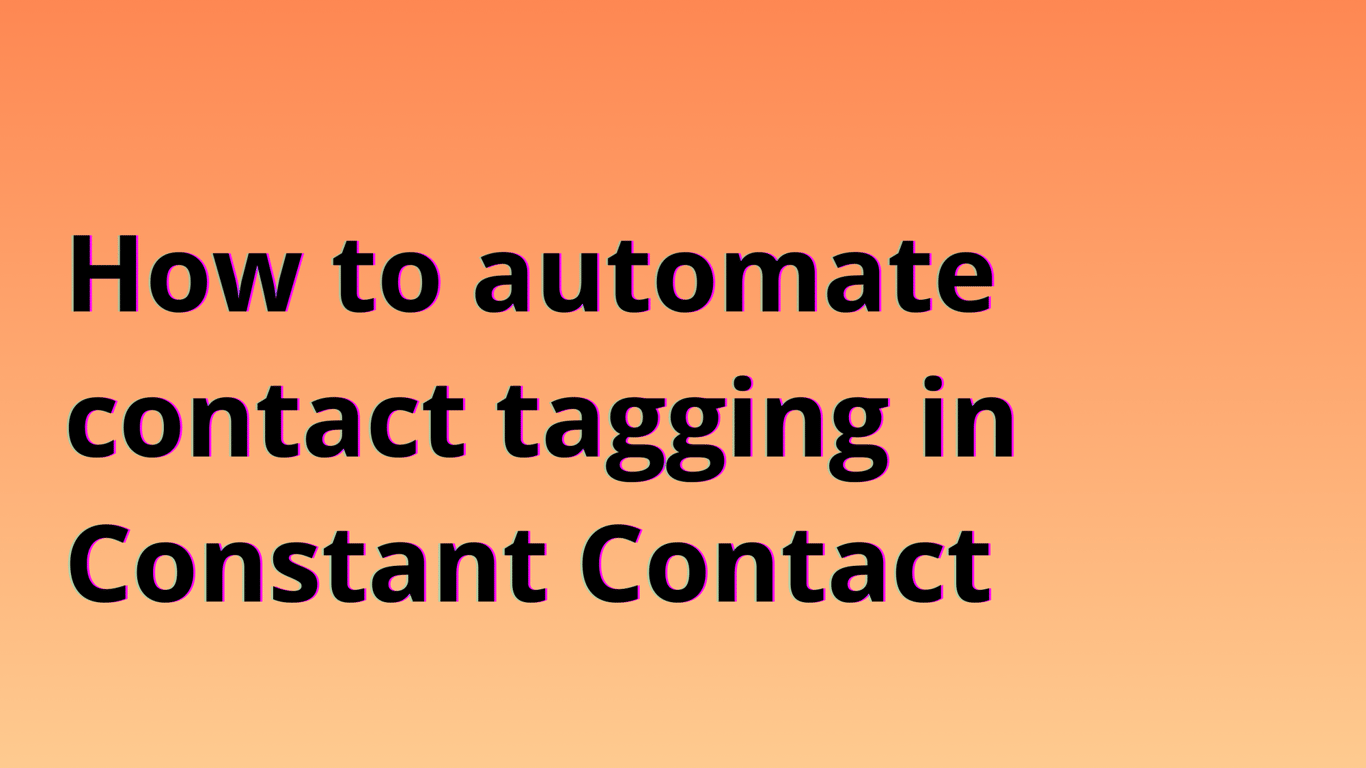 How to automate contact tagging in Constant Contact.png