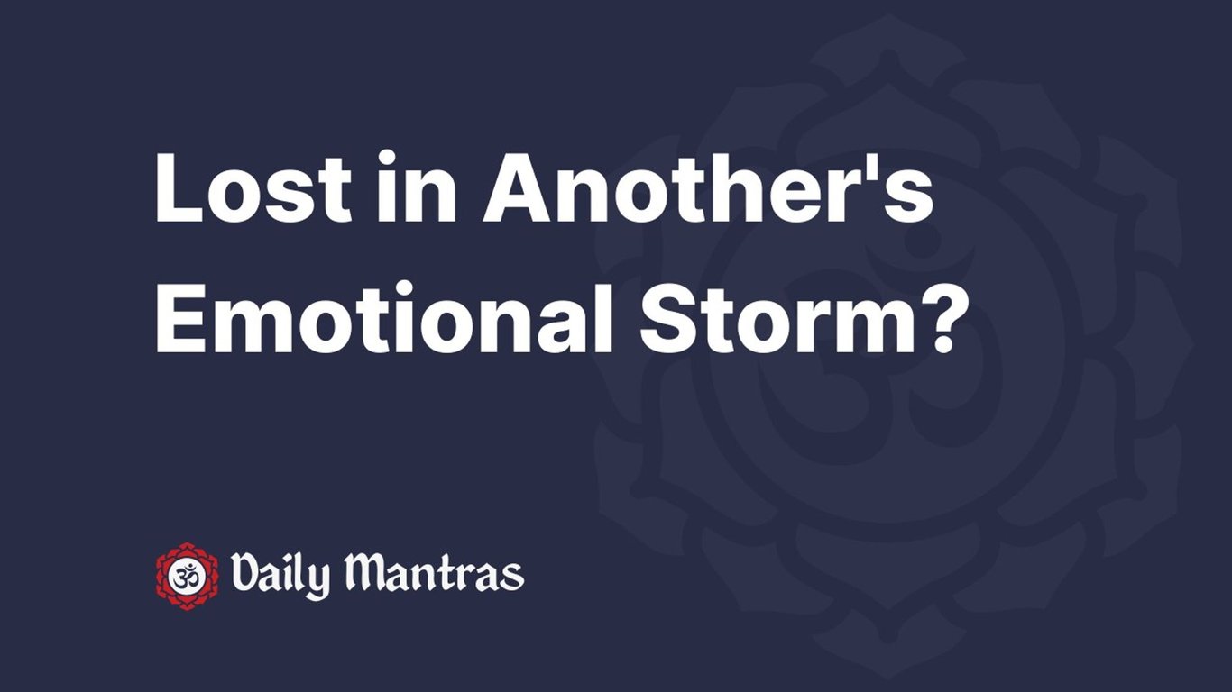 Lost in Another's Emotional Storm?