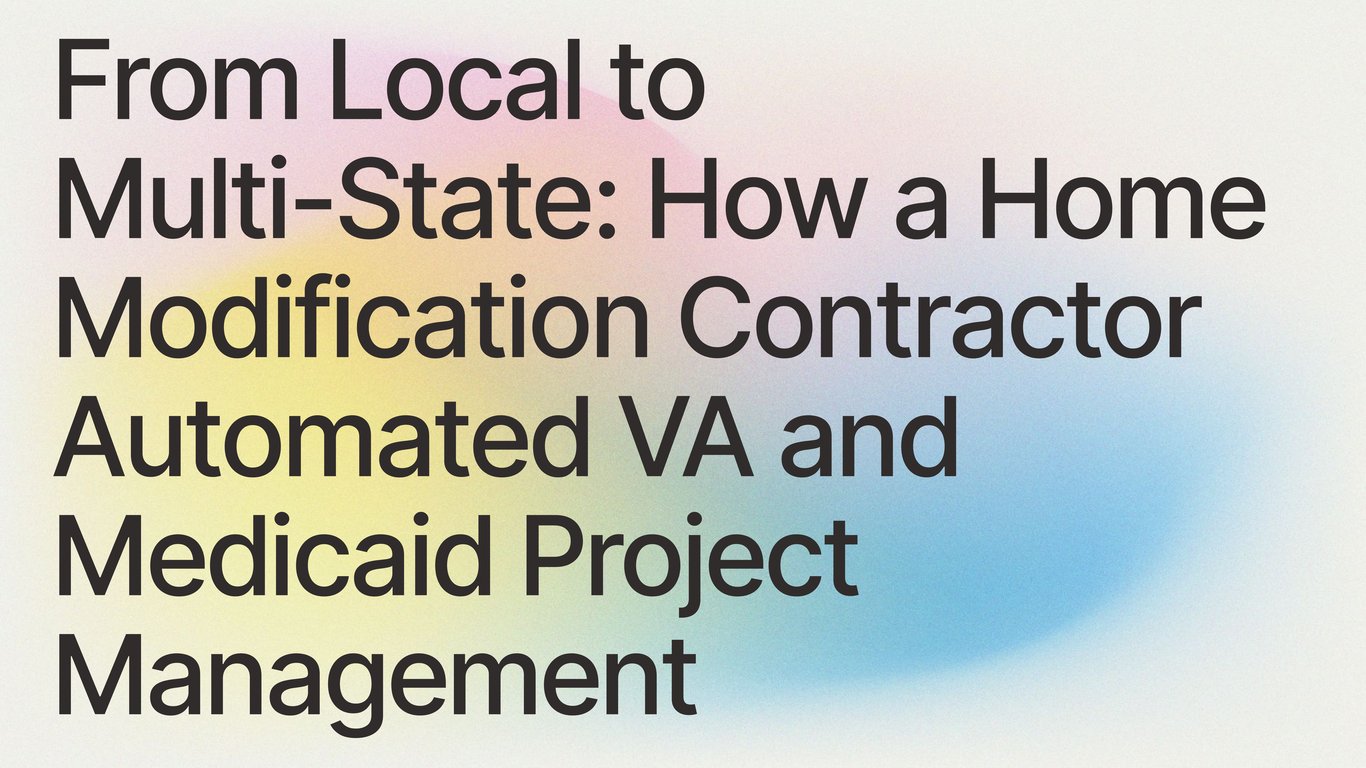 How a Home Modification Contractor Automated VA and Medicaid Project Management