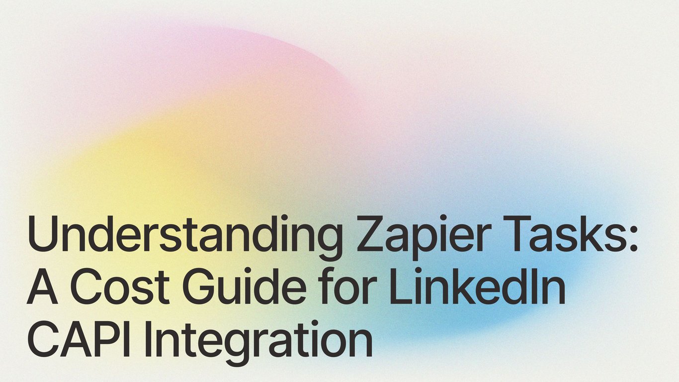 Understanding Zapier Tasks: A Cost Guide for LinkedIn CAPI Integration