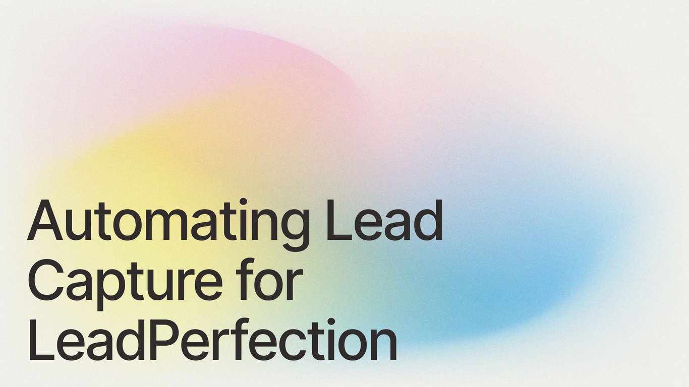 Automating Lead Capture for LeadPerfection