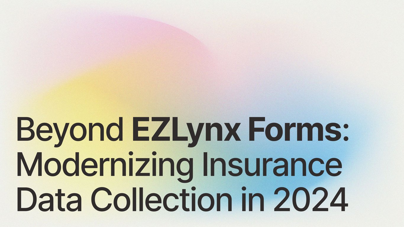 Beyond EZLynx Forms: Modernizing Insurance Data Collection in 2024