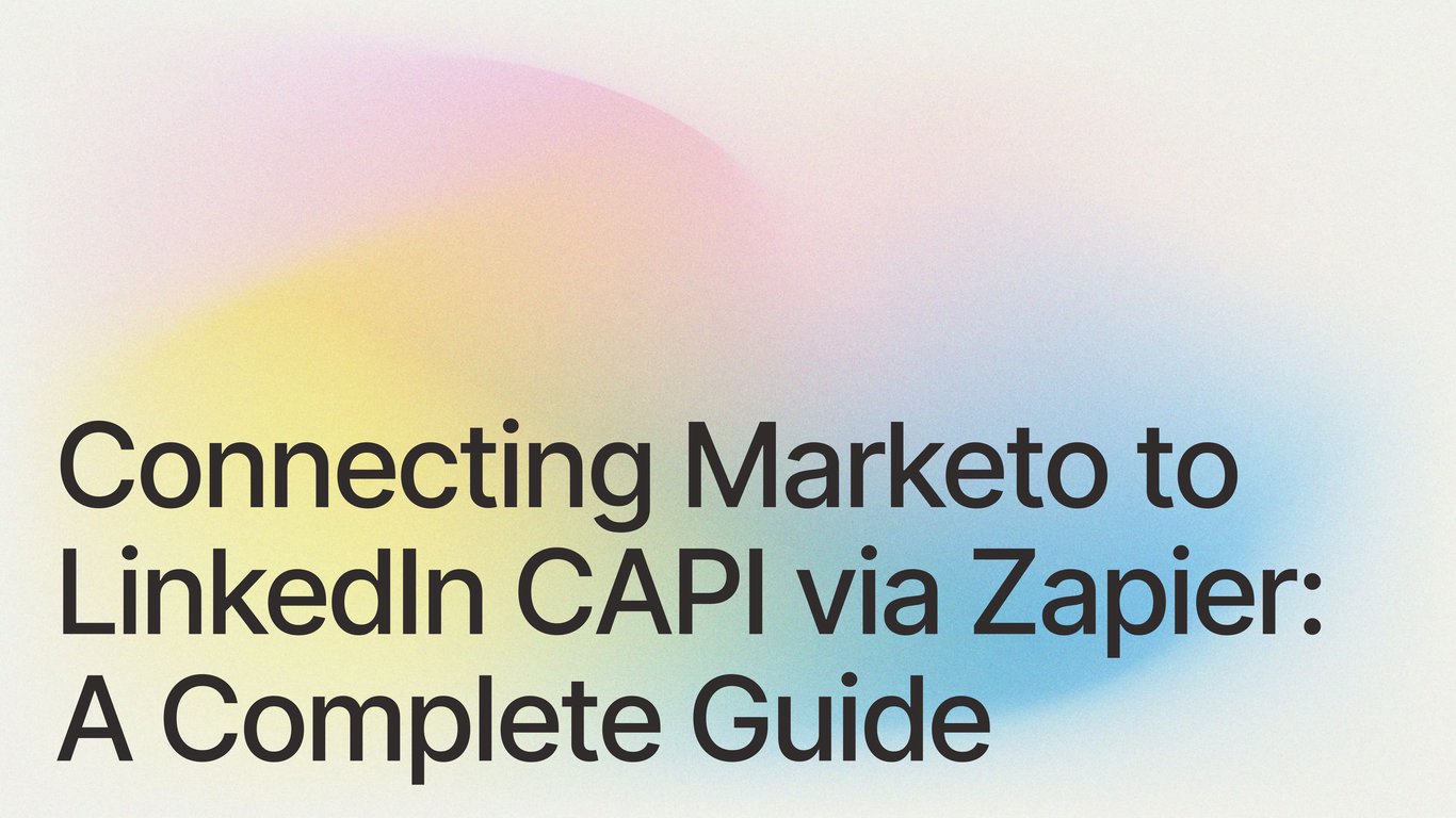 Connecting Marketo to LinkedIn CAPI via Zapier: A Complete Guide