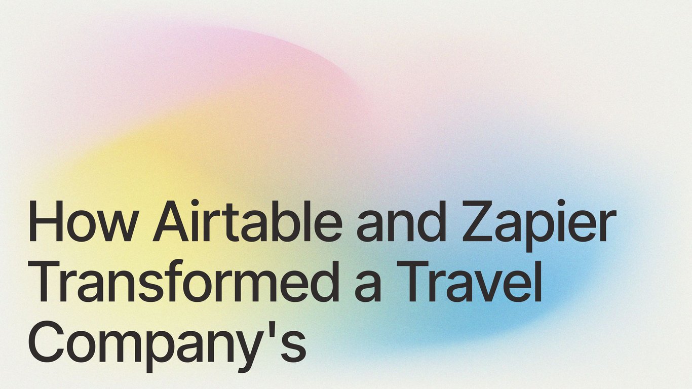How Airtable and Zapier Transformed a Travel Company's Customer Experience