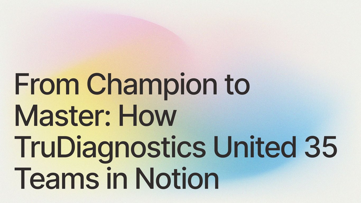 From Champion to Master: How TruDiagnostics United 35 Teams in Notion
