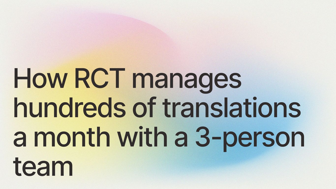 How RCT manages hundreds of translations a month with a 3-person team