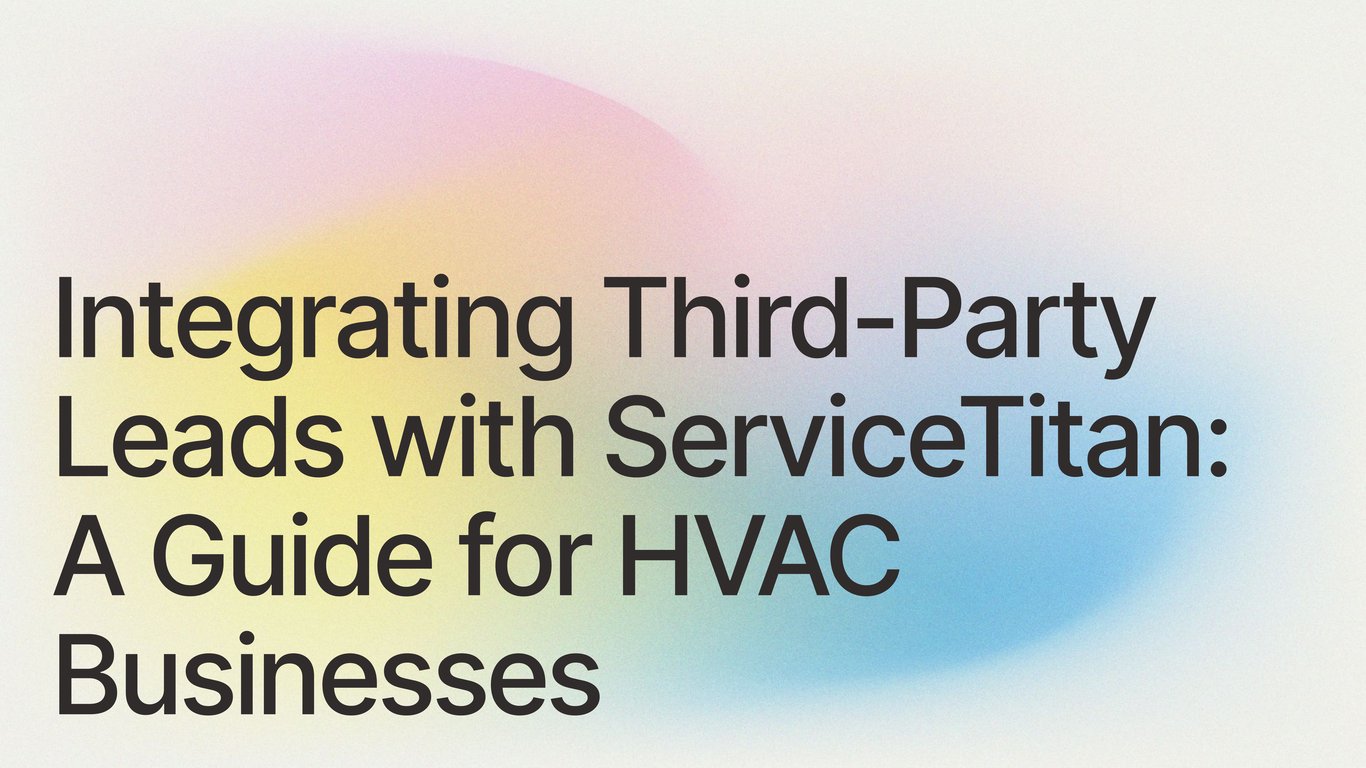 Integrating Third-Party Leads with ServiceTitan: A Guide for HVAC Businesses