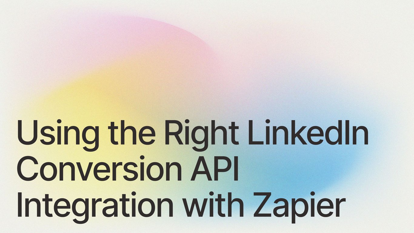 Using the Right LinkedIn Conversion API Integration with Zapier