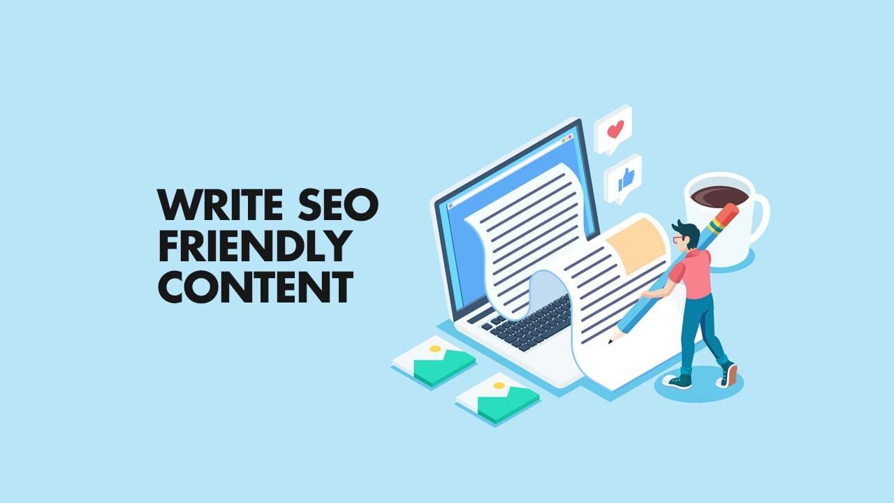 How To Write SEO Friendly Content (Beginner To Advanced)