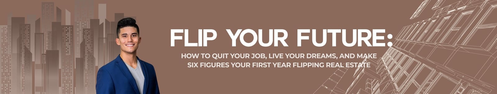 Flip Your Future: How to Quit Your Job, Live Your Dreams, and Make Six Figures Your First Year Flipping Real Estate