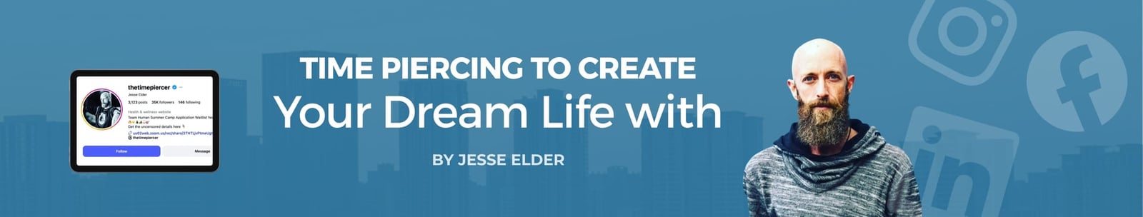 Time Piercing To Create Your Dream Life with Jesse Elder banner