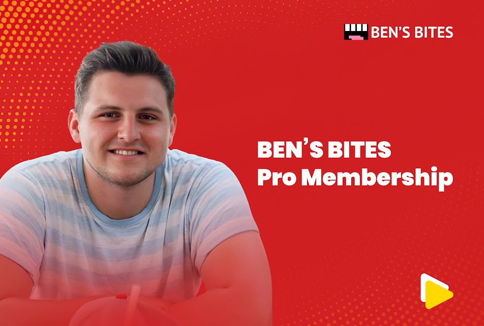 Ben’s Bites Pro Membership