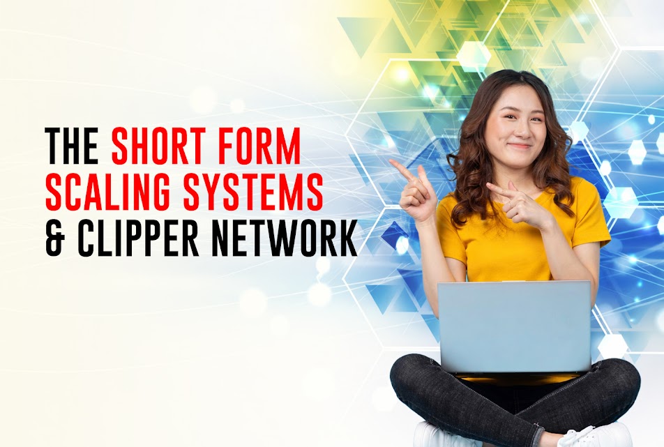 The Short Form Scaling Systems & Clipper Network