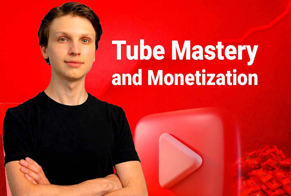 Tube Mastery and Monetization
