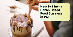 Cover image for How do I start a home-based food business in Prince Edward Island?