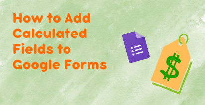 Cover image for How to Add Calculated Fields to Google Forms