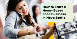 Cover image for How do I start a home-based food business in Nova Scotia?