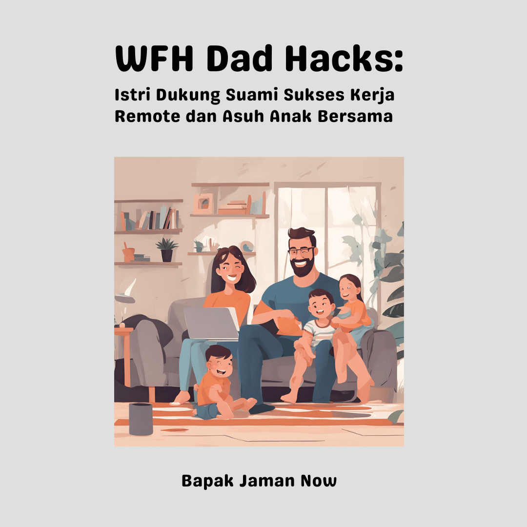 image for WFH Dad Hacks: Istri Dukung Suami Sukses Kerja Remote button