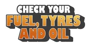 Check Your Tyres, Oil And Fuel